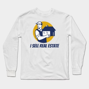 I Sell Real Estate Long Sleeve T-Shirt